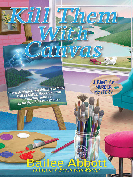Title details for Kill Them with Canvas by Bailee Abbott - Available